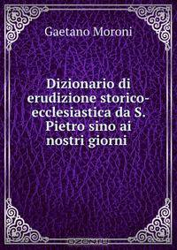Dizionario di erudizione storico-ecclesiastica