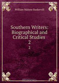 Southern Writers: Biographical and Critical Studies .