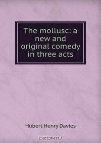 The mollusc: a new and original comedy in three acts