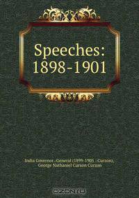 Speeches by Lord Curzon of Kedleston, vicerov and governor-general of India