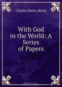 With God in the World: A Series of Papers