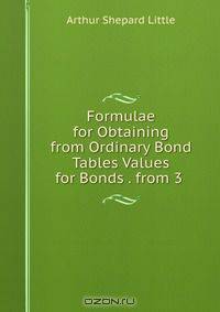 Formulae for Obtaining from Ordinary Bond Tables Values for Bonds . from 3 .