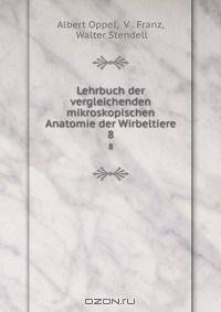 Lehrbuch der vergleichenden mikroskopischen Anatomie der Wirbeltiere
