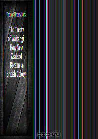 The Treaty of Waitangi: How New Zealand Became a British Colony
