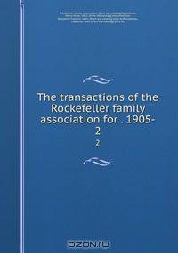 The transactions of the Rockefeller family association for . 1905-