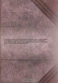 Post-war economic policy and planning. Hearings before a subcommittee of the Special Committee on Post-war Economic Policy and Planning, United States Senate, Seventy-eight Congress, first session-Seventy-ninth Congress, first session pursuant to S. Res.