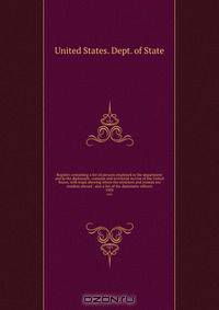 Register containing a list of persons employed in the department and in the diplomatic, consular and territorial service of the United States, with maps showing where the ministers and consuls are resident abroad : also a list of the diplomatic officers