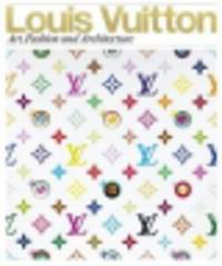 Louis Vuitton. Art, Fashion and Architecture