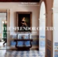 The Splendor of Cuba. 450 Years of Architecture and Interiors