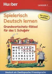 Spielerisch Deutsch lernen. Grundwortschatz-R&#228;tsel f&#252;r das 1. Schuljahr