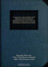 La bouquinade et autres gaillardises. Textes conformes aux editions originales, ou collationnes sur les manuscrits de la Bibliotheque nationale; avec une notice, une bibliographie de chaque piece, des variantes, des remarques et un glossaire par Fernand F