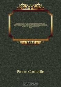 Oeuvres. Nouv. ed., rev. sur les plus anciennes impressions et les autographes et augm. de morceaux inedits, des variantes, de notices, de notes, d