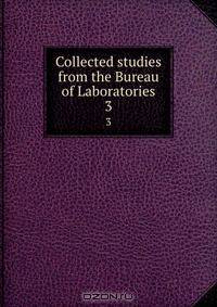 Collected studies from the Bureau of Laboratories