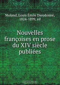 Nouvelles francoises en prose du XIV siecle publiees