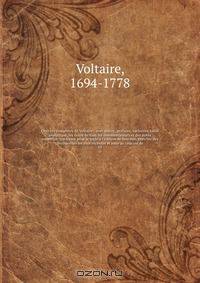 Oeuvres completes de Voltaire : avec notice, prefaces, variantes, table analytique, les notes de tous les commentateurs et des notes nouvelles, conforme pour le texte a l