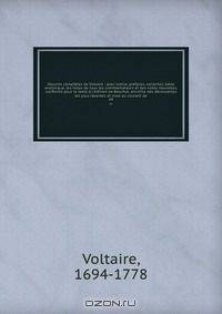 Oeuvres completes de Voltaire : avec notice, prefaces, variantes, table analytique, les notes de tous les commentateurs et des notes nouvelles, conforme pour le texte a l