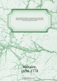 Oeuvres completes de Voltaire : avec notice, prefaces, variantes, table analytique, les notes de tous les commentateurs et des notes nouvelles, conforme pour le texte a l