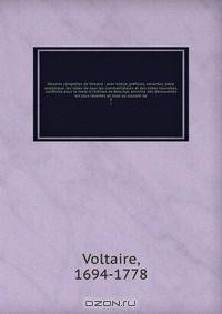 Oeuvres completes de Voltaire : avec notice, prefaces, variantes, table analytique, les notes de tous les commentateurs et des notes nouvelles, conforme pour le texte a l