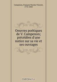 Oeuvres poetiques de V. Campenon; precedees d