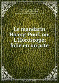 Le mandarin Hoang-Pouf, ou, L