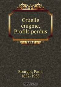 Cruelle enigme. Profils perdus