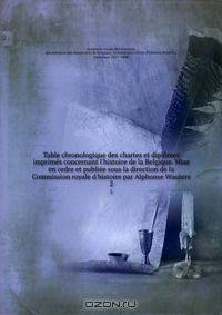 Table chronologique des chartes et diplomes imprimes concernant l