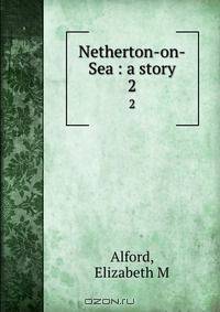 Netherton-on-Sea : a story