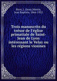 Trois manuscrits du tresor de l