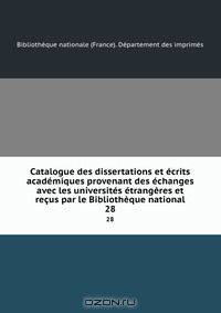 Catalogue des dissertations et ecrits academiques provenant des echanges avec les universites etrangeres et recus par le Bibliotheque national