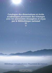 Catalogue des dissertations et ecrits academiques provenant des echanges avec les universites etrangeres et recus par le Bibliotheque national