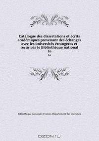 Catalogue des dissertations et ecrits academiques provenant des echanges avec les universites etrangeres et recus par le Bibliotheque national