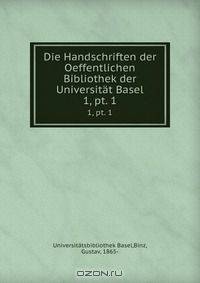 Die Handschriften der Oeffentlichen Bibliothek der Universitat Basel