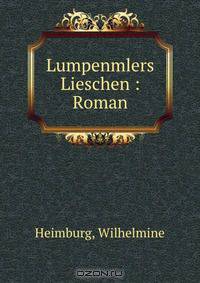 Lumpenmlers Lieschen : Roman