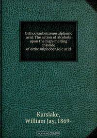 Orthocyanbenzenesulphonic acid. The action of alcohols upon the high-melting chloride of orthosulphobenzoic acid