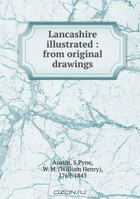 Lancashire illustrated : from original drawings
