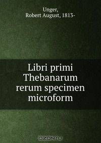 Libri primi Thebanarum rerum specimen microform