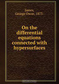 On the differential equations connected with hypersurfaces