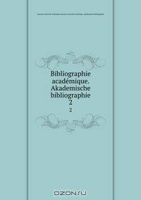 Bibliographie academique. Akademische bibliographie