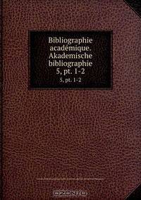 Bibliographie academique. Akademische bibliographie