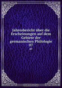 Jahresbericht uber die Erscheinungen auf dem Gebiete der germanischen Philologie