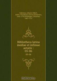 Bibliotheca latina mediae et infimae aetatis :