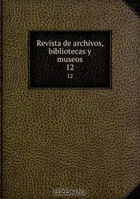 Revista de archivos, bibliotecas y museos