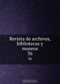 Revista de archivos, bibliotecas y museos