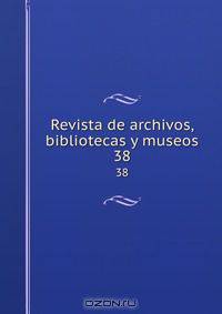Revista de archivos, bibliotecas y museos