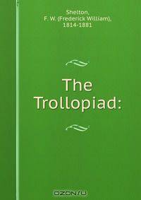 The Trollopiad: