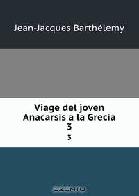 Viage del joven Anacarsis a la Grecia.