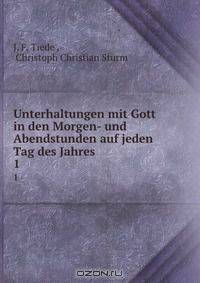 Unterhaltungen mit Gott in den Morgen- und Abendstunden auf jeden Tag des Jahres