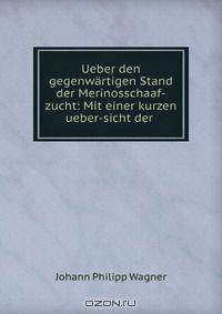 Ueber den gegenwartigen Stand der Merinosschaaf-zucht: Mit einer kurzen ueber-sicht der .