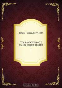 The moneyedman : or, the lesson of a life