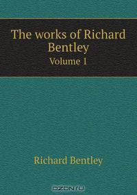 The works of Richard Bentley